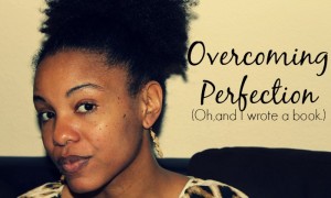 Overcoming Perfection - Mama Knows It All