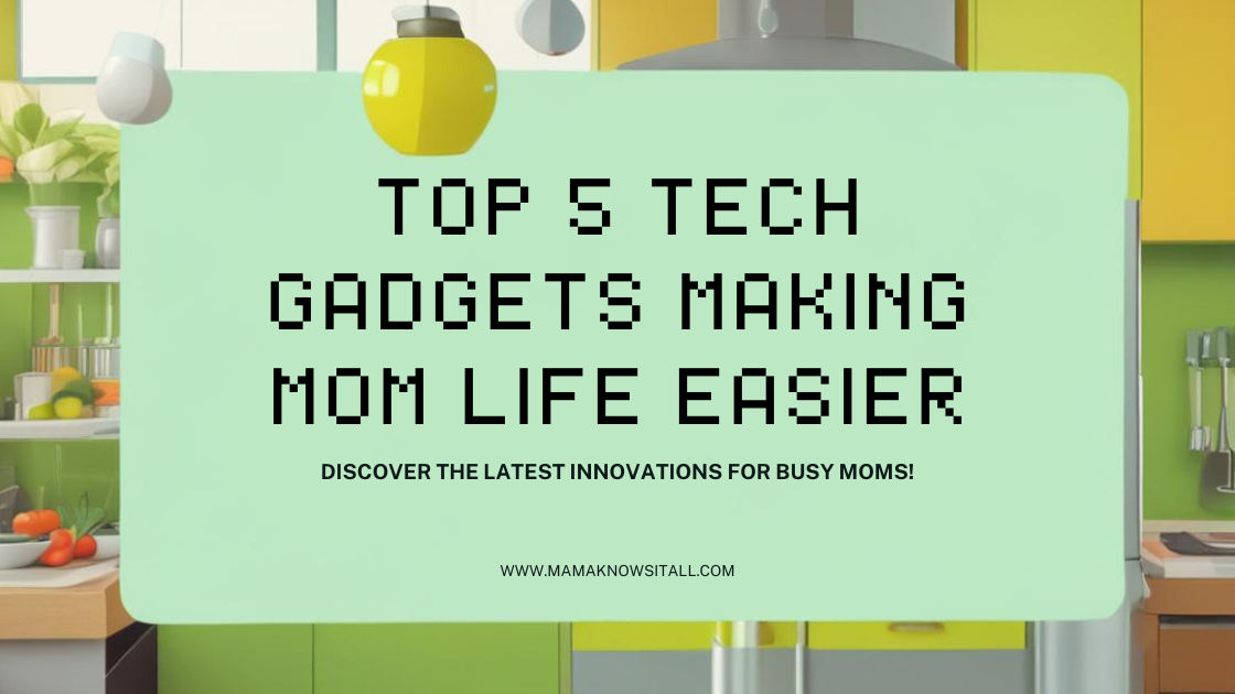 Top 5 Tech Gadgets That Are Making Mom Life Easier in 2025